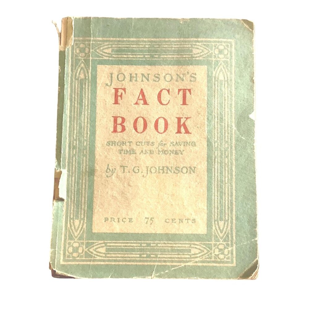 Johnsons Fact Book By T.G. Johnson Revised Edition-Labor Saving Shortcuts 1921